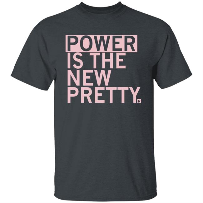 Power Is The New Pretty Shirt Ray Gun Merch Power Is The New Pretty Shirt Ray Gun Merch