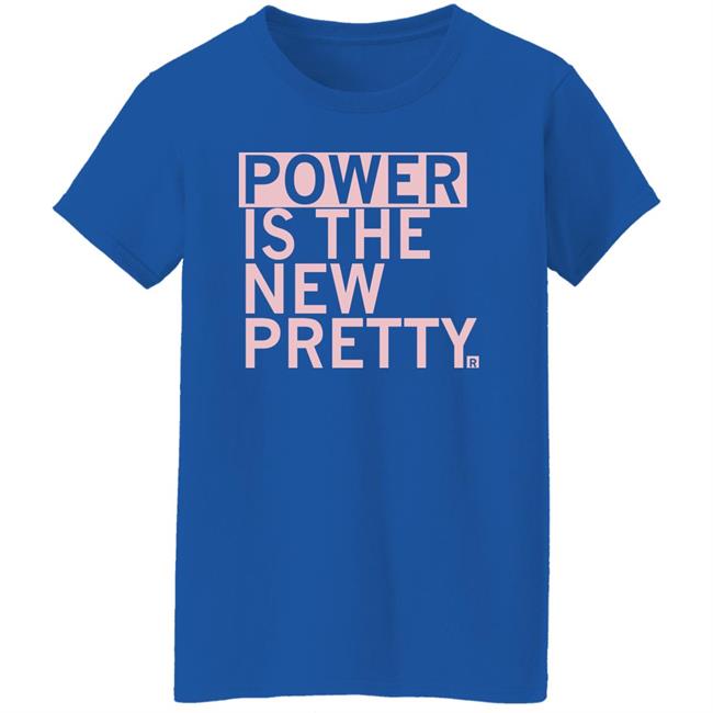 Power Is The New Pretty Shirt Ray Gun Merch Power Is The New Pretty Shirt Ray Gun Merch