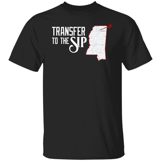 Lfg Shirts Merch Transfer To The Sip Shirt Lfg Shirts Merch Transfer To The Sip Shirt