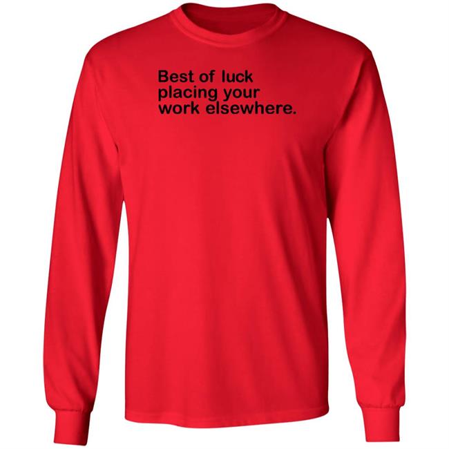 Best Of Luck Placing Your Work Elsewhere Shirt Ray Nayler Best Of Luck Placing Your Work Elsewhere Shirt Ray Nayler