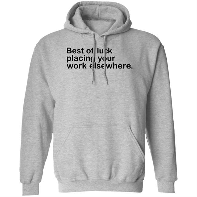Best Of Luck Placing Your Work Elsewhere Shirt Ray Nayler Best Of Luck Placing Your Work Elsewhere Shirt Ray Nayler