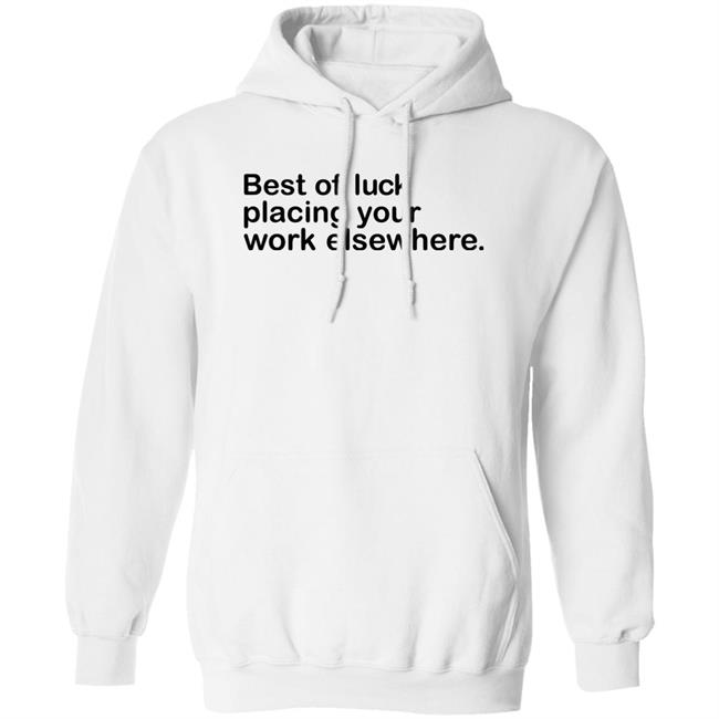 Best Of Luck Placing Your Work Elsewhere Shirt Ray Nayler Best Of Luck Placing Your Work Elsewhere Shirt Ray Nayler