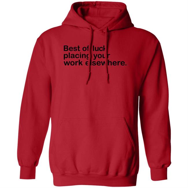 Best Of Luck Placing Your Work Elsewhere Shirt Ray Nayler Best Of Luck Placing Your Work Elsewhere Shirt Ray Nayler