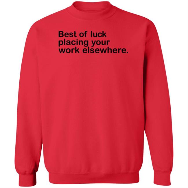 Best Of Luck Placing Your Work Elsewhere Shirt Ray Nayler Best Of Luck Placing Your Work Elsewhere Shirt Ray Nayler