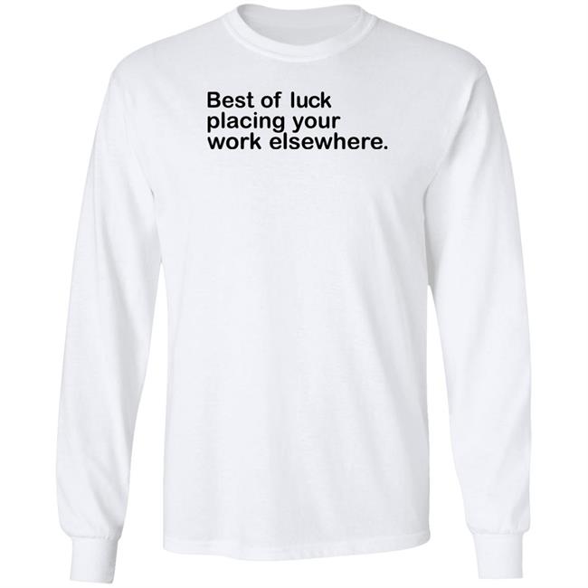 Best Of Luck Placing Your Work Elsewhere Shirt Ray Nayler Best Of Luck Placing Your Work Elsewhere Shirt Ray Nayler