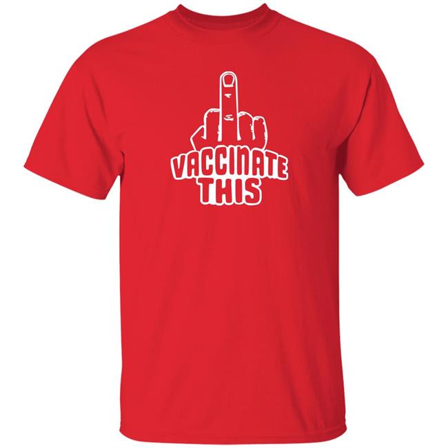 Vaccinate This Middle Finger Shirt Laurence Fox Vaccinate This Anti Vaccinated Shirt Vaccinate This Middle Finger Shirt Laurence Fox Vaccinate This Anti Vaccinated Shirt