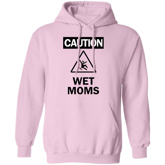 Caution Wet Moms Hoodie Lofestore