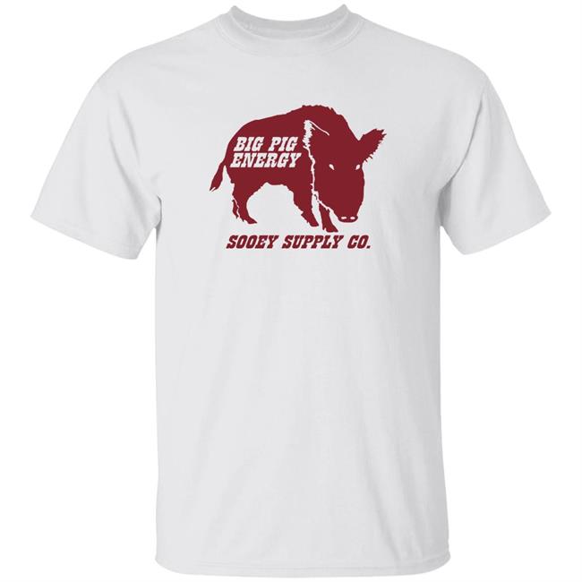 Big Pig Energy Sooey Supply Shirt Sooey Supply Co. Merch