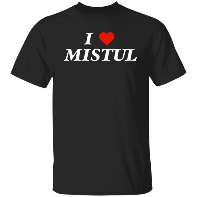 Mistul Store I Love Mistul Shirt I Heart Mistul Shirt