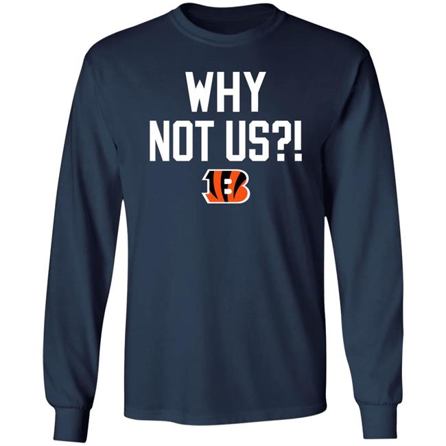 Why Not Us Bengals Shirt Homage Merch Why Not Us Bengals Shirt Homage Merch