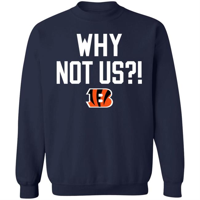 Why Not Us Bengals Shirt Homage Merch Why Not Us Bengals Shirt Homage Merch