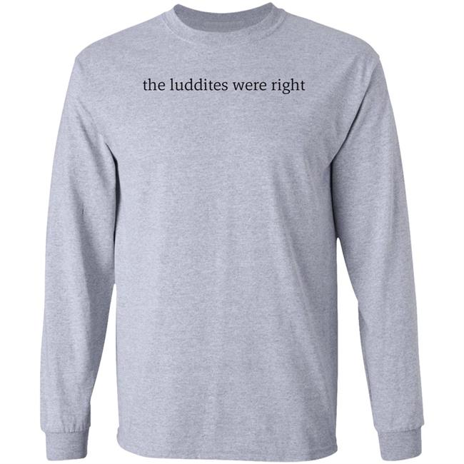 The Luddites Were Right Shirt Tante The Luddites Were Right Shirt Tante