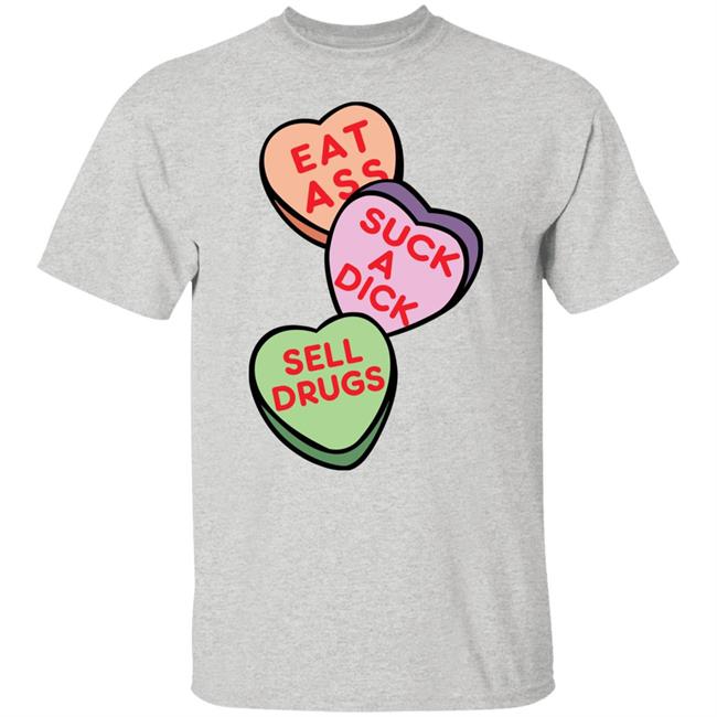 Eat Ass Suck A Dick Sell Drugs Shirt Hoodie Sweatshirt Eat Ass Suck A Dick Sell Drugs Shirt Hoodie Sweatshirt