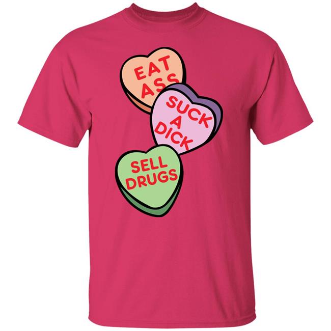 Eat Ass Suck A Dick Sell Drugs Shirt Hoodie Sweatshirt Eat Ass Suck A Dick Sell Drugs Shirt Hoodie Sweatshirt
