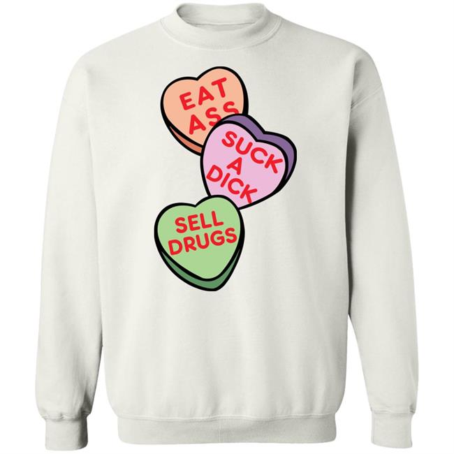 Eat Ass Suck A Dick Sell Drugs Shirt Hoodie Sweatshirt Eat Ass Suck A Dick Sell Drugs Shirt Hoodie Sweatshirt