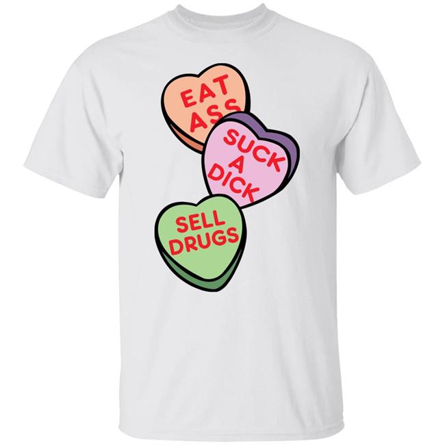 Eat Ass Suck A Dick Sell Drugs Shirt Hoodie Sweatshirt Eat Ass Suck A Dick Sell Drugs Shirt Hoodie Sweatshirt