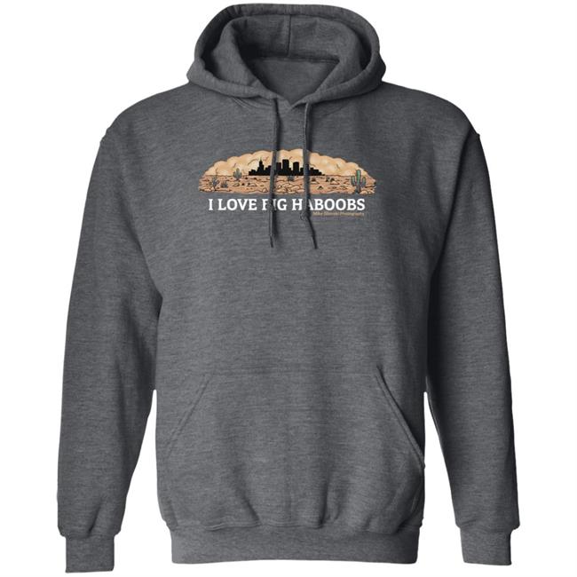 I Love Big Haboobs Shirt Mike Olbinski Merch I Love Big Haboobs Shirt Mike Olbinski Merch