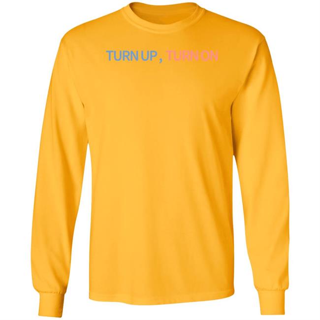 Turn Up Turn On Shirt Ashlen Rose Turn Up Turn On Shirt Ashlen Rose