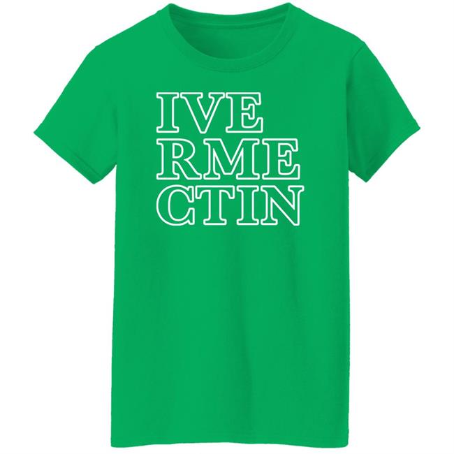 Ive Rme Ctin Shirt Realalexlains Ivermectin Shirt Ive Rme Ctin Shirt Realalexlains Ivermectin Shirt