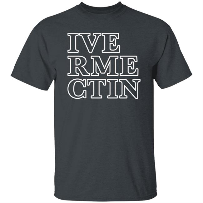 Ive Rme Ctin Shirt Realalexlains Ivermectin Shirt Ive Rme Ctin Shirt Realalexlains Ivermectin Shirt
