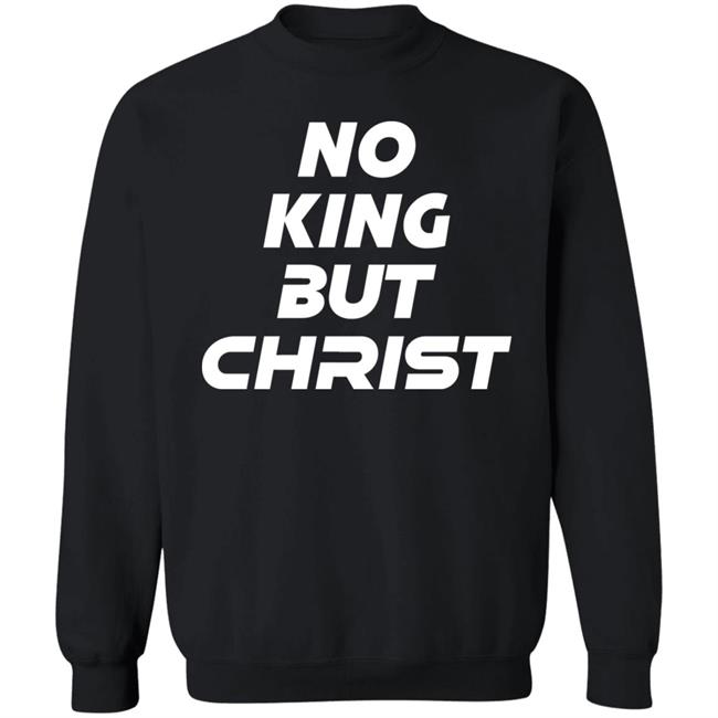 No King But Christ Shirt John Cooper No King But Christ Shirt John Cooper