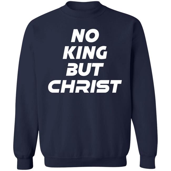 No King But Christ Shirt John Cooper No King But Christ Shirt John Cooper