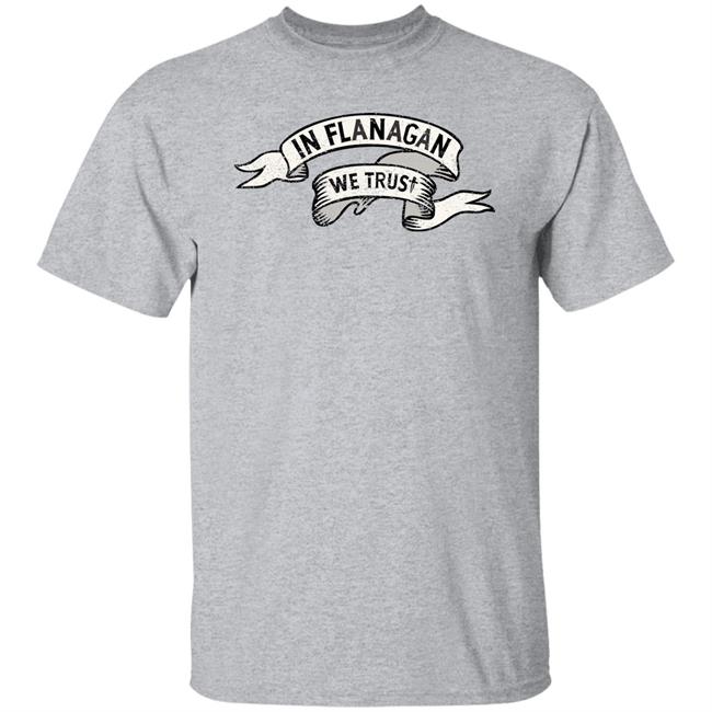 Ka-Tet19 Store In Flanagan We Trust Shirt Rahul Kohli