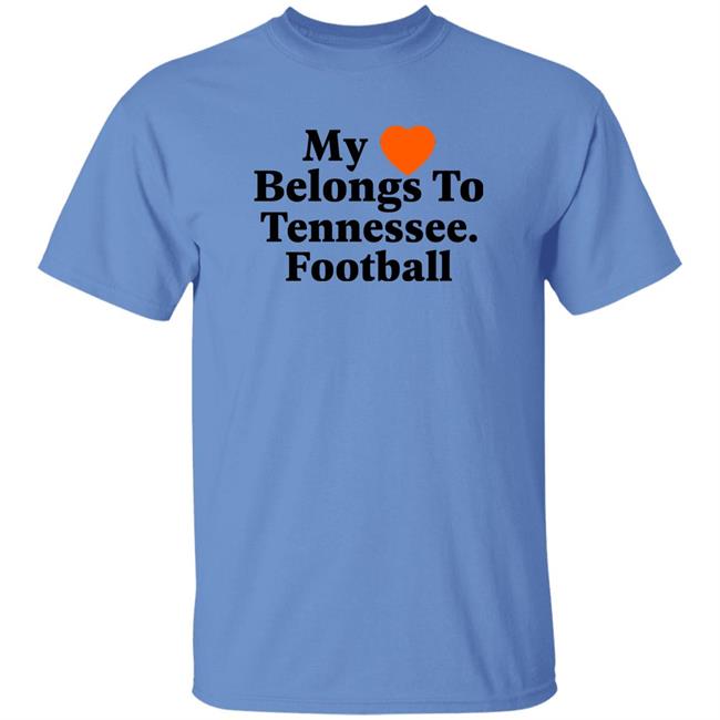 My Love Belongs To Tennessee Football Shirt Southern Made Tee Merch My Love Belongs To Tennessee Football Shirt Southern Made Tee Merch