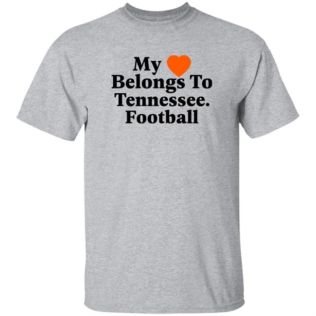 My Love Belongs To Tennessee Football Shirt Southern Made Tee Merch My Love Belongs To Tennessee Football Shirt Southern Made Tee Merch