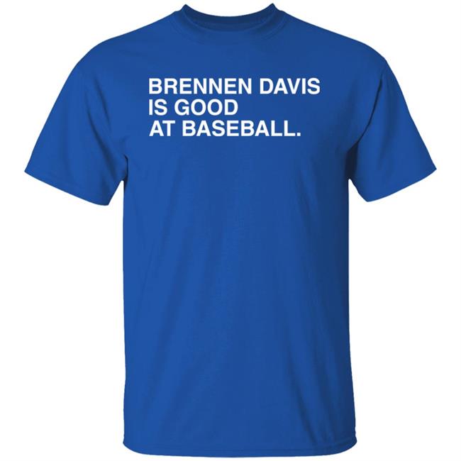 Brennen Davis Is Good At Baseball Shirt Obviousshirts Merch