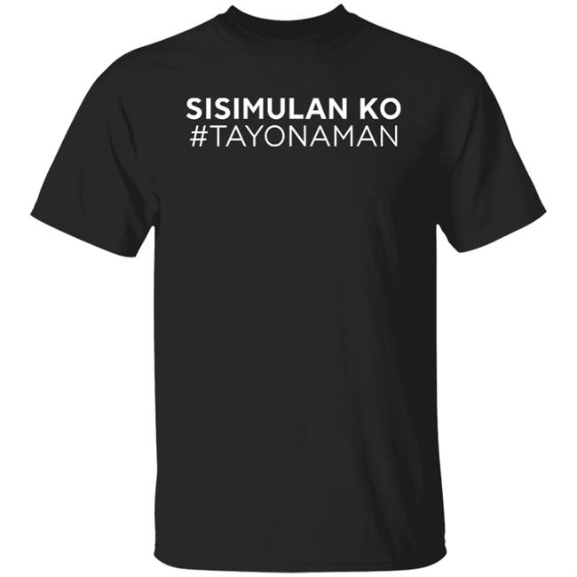 Sisimulan Ko #Tayonaman Shirt 姫 #Checkkaywalden
