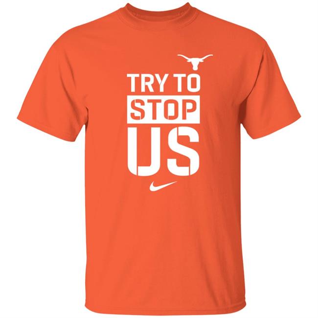 Texasmbb Try To Stop Us Shirt