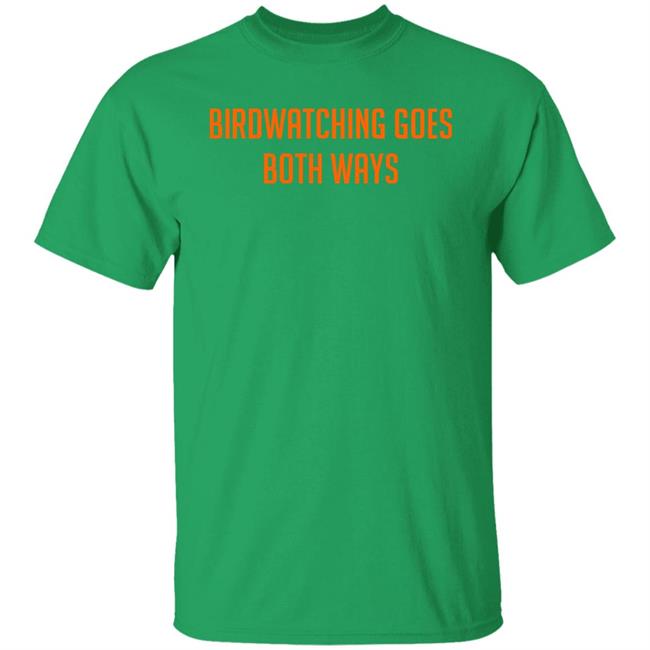 Topatoco Store Birdwatching Goes Both Ways Shirt Jeffrey Cranor