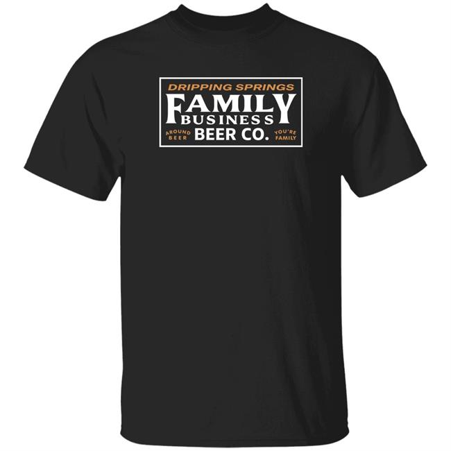 Family Business Beer Merch Around Beer You're Family Logo T-Shirt
