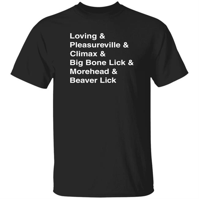 Loving Pleasureville Climax And Big Bone Lick Shirt Sensememories