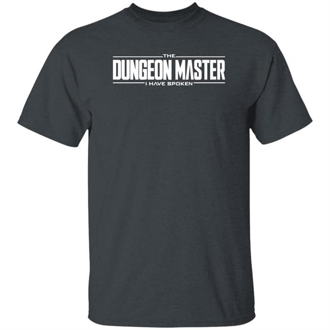 The Dungeon Master I Have Spoken Shirt Hawkmir