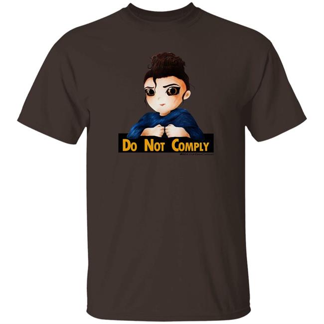 Do Not Comply Weloveginacarano Shirt Hoodie Sweatshirt