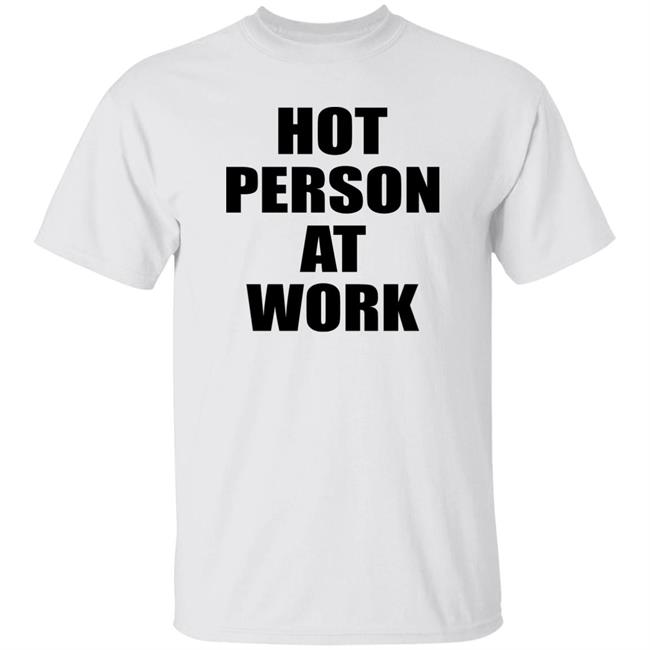 Hot Person At Work Shirt PeachJars