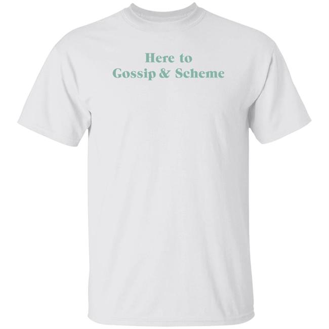 SheRatesDogs Shop Here To Gossip And Scheme Shirt Michaela Okland