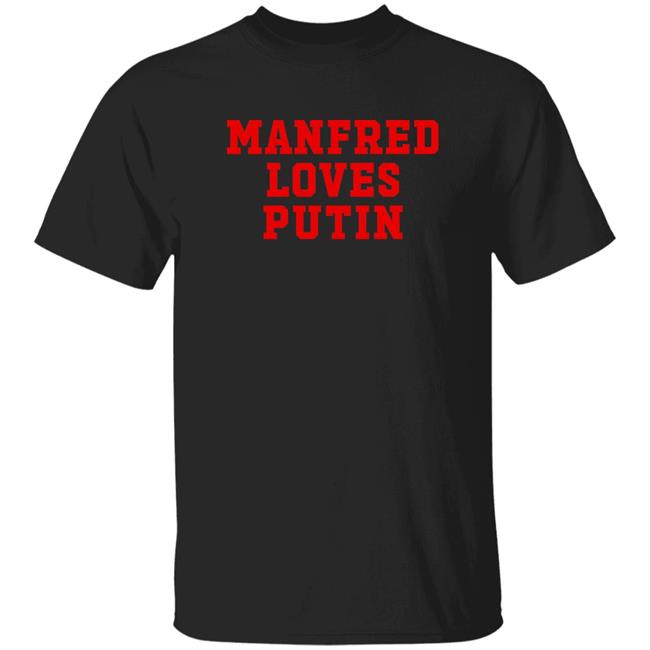 Dave Portnoy Manfred Loves Putin Shirt Russian Warship Go Fuck Yourself