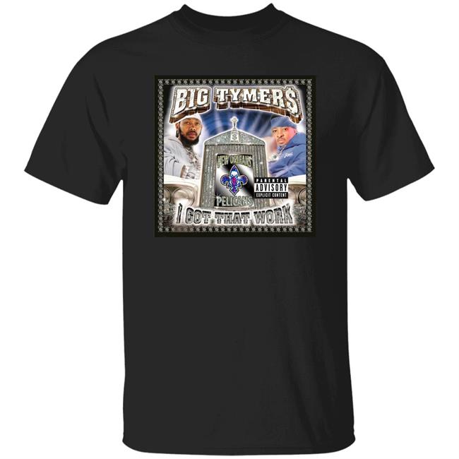 Big Tymers I Got That Work Shirt
