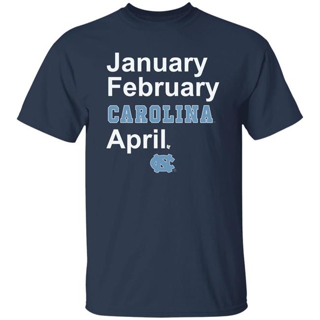 Breaking T Store January February Carolina April Shirt Hoodie Sweatshirt