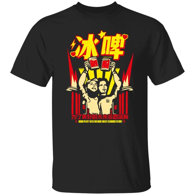The Glorious Future Shirt Cold Ones The Glorious Future Chinese Tee