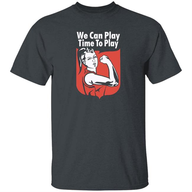 We Can Play, Time To Pay Women’S Football Shirt League Tees Merch We Can Play, Time To Pay Women’S Football Shirt League Tees Merch