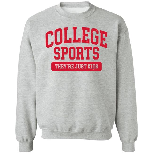 College Sports They're Just Kids Sweatshirt Barstoolbigcat They're Just Kids Sweatshirt