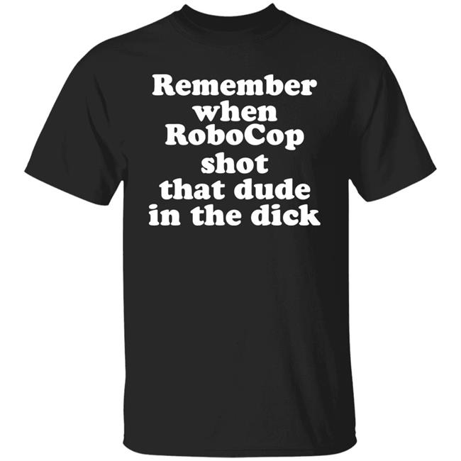 Remember When Robocon Shot That Dude In The Dick Shirt Patch the Freebooter