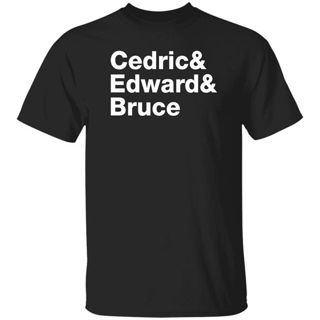 Barstoolsports Store Cedric Edward Bruce Shirt Barstoolria Names Cedric& Edward& Bruce Shirt