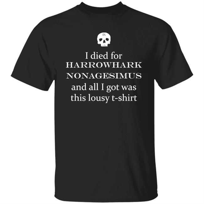 I Died For Harrowhark Nonagesimus And All I Got Was This Lousy T- Shirt Shirt