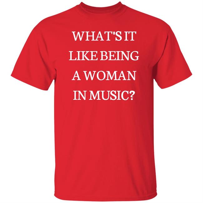 Rebecca Lucy Taylor What's It Like Being A Woman In Music Shirt