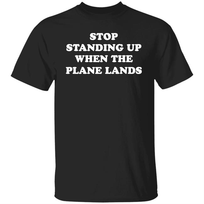 Jeremy Danner Stop Standing Up When The Plane Lands Shirt Homage